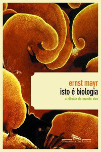 ISTO É BIOLOGIA - MAYR, ERNST