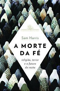 A MORTE DA FÉ - HARRIS, SAM