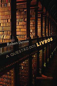 A QUESTÃO DOS LIVROS - DARNTON, ROBERT