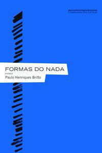 FORMAS DO NADA - BRITTO, PAULO HENRIQUES