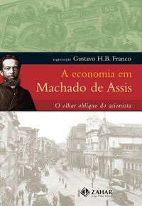 A ECONOMIA EM MACHADO DE ASSIS - ASSIS, MACHADO DE