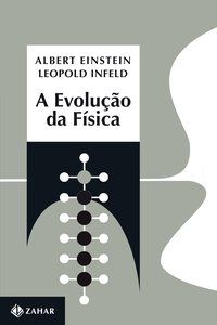 A EVOLUÇÃO DA FÍSICA - EINSTEIN, ALBERT