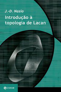 INTRODUÇÃO À TOPOLOGIA DE LACAN - NASIO, J.-D.