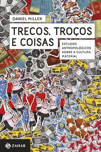 TRECOS, TROÇOS E COISAS - MILLER, DANIEL