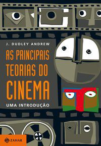 AS PRINCIPAIS TEORIAS DO CINEMA - ANDREW, DUDLEY