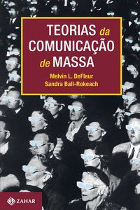 TEORIAS DA COMUNICAÇÃO DE MASSA - BALL-ROKEACH, SANDRA J.