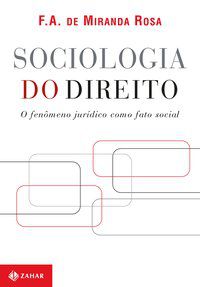 SOCIOLOGIA DO DIREITO - MIRANDA ROSA, FELIPPE AUGUSTO DE