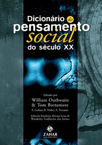 DICIONÁRIO DO PENSAMENTO SOCIAL DO SÉCULO XX - OUTHWAITE, WILLIAM
