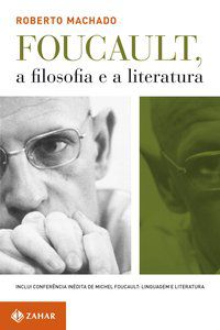 FOUCAULT, A FILOSOFIA E A LITERATURA - MACHADO, ROBERTO