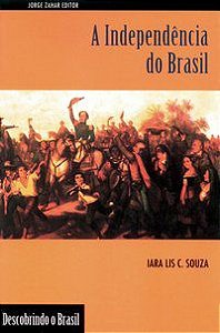 A INDEPENDÊNCIA DO BRASIL - SOUZA, IARA