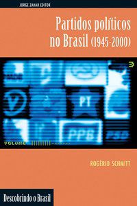 PARTIDOS POLÍTICOS NO BRASIL (1945-2000) - SCHMITT, ROGERIO AUGUSTO