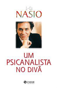 UM PSICANALISTA NO DIVÃ - NASIO, J.-D.