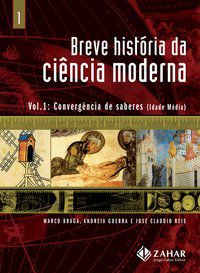 BREVE HISTÓRIA DA CIÊNCIA MODERNA - VOL.1 - VOL. 1 - BRAGA, MARCO