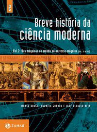 BREVE HISTÓRIA DA CIÊNCIA MODERNA - VOL.2 - VOL. 2 - BRAGA, MARCO