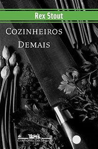 COZINHEIROS DEMAIS - AUTOR(A): STOUT, REX