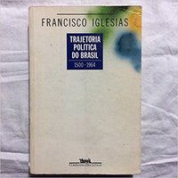TRAJETÓRIA POLÍTICA DO BRASIL - IGLÉSIAS, FRANCISCO
