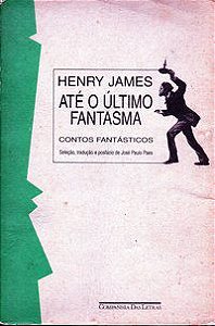 ATÉ O ÚLTIMO FANTASMA - JAMES, HENRY