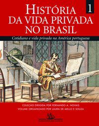 HISTÓRIA DA VIDA PRIVADA NO BRASIL (VOLUME 1) -