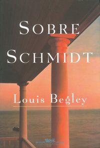 SOBRE SCHMIDT - BEGLEY, LOUIS