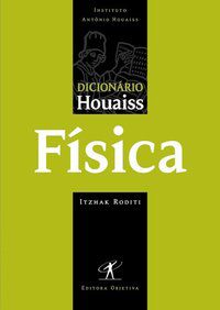 DICIONÁRIO HOUAISS DE FÍSICA - RODITI, ITZHAK