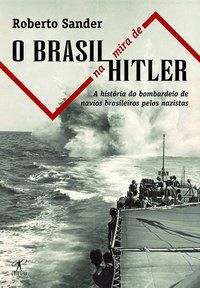 O BRASIL NA MIRA DE HITLER - SANDER, ROBERTO