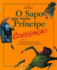 O SAPO QUE VIROU PRÍNCIPE - SCIESZKA, JON