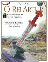 O REI ARTUR - KERVEN, ROSALIND