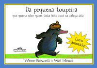 DA PEQUENA TOUPEIRA QUE QUERIA SABER QUEM TINHA FEITO COCÔ NA CABEÇA DELA - HOLZWARTH, WERNER