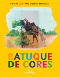BATUQUE DE CORES - DESNOËTTES, CAROLINE