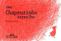 UMA CHAPEUZINHO VERMELHO - AUTOR(A): LERAY, MARJOLAINE