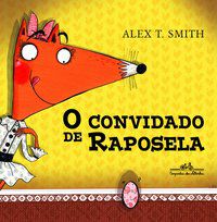 O CONVIDADO DE RAPOSELA - SMITH, ALEX T.