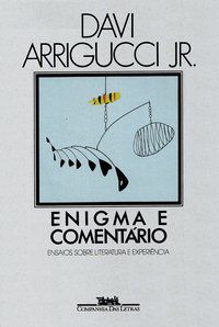 ENIGMA E COMENTÁRIO - ARRIGUCCI JR., DAVI