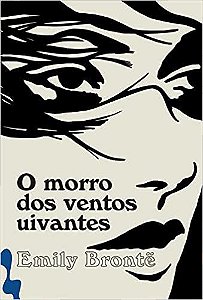 O MORRO DOS VENTOS UIVANTES - AUTOR(A): BRONTË, EMILY
