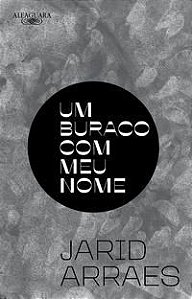 UM BURACO COM MEU NOME (NOVA EDIÇÃO) - ARRAES, JARID