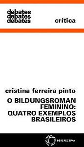 O BILDUNGSROMAN FEMININO: QUATRO EXEMPLOS BRASILEIROS - PINTO, CRISTINA FERREIRA