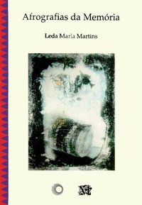 AFROGRAFIAS DA MEMÓRIA - MARTINS, LEDA MARIA