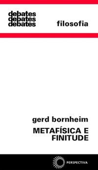 METAFISICA E FINITUDE - BORNHEIM, GERD