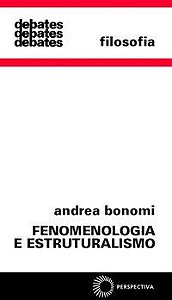 FENOMENOLOGIA E ESTRUTURALISMO - BONOMI, ANDREA