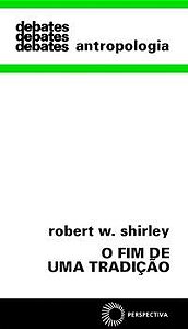 O FIM DE UMA TRADIÇÃO - SHIRLEY, ROBERT W.