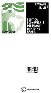 POLITICA ECONÔMICA E DESENVOLVIMENTO NO BRASIL - LEFF, NATHANAEL H.