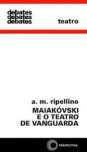 MAIAKOVSKI E O TEATRO DE VANGUARDA - RIPELLINO, A. M.