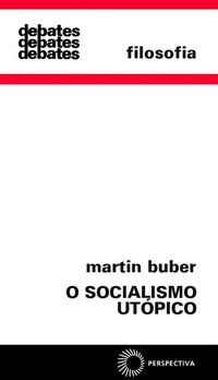 O SOCIALISMO UTÓPICO - BUBER, MARTIN