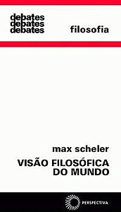 VISÃO FILOSÓFICA DO MUNDO - SCHELER, MAX