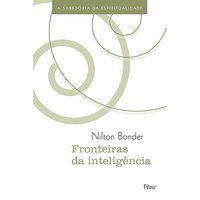 FRONTEIRAS DA INTELIGÊNCIA - BONDER, NILTON