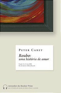 ROUBO: UMA HISTÓRIA DE AMOR - AUTOR(A): CAREY, PETER