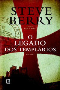 O LEGADO DOS TEMPLÁRIOS - AUTOR(A): BERRY, STEVE