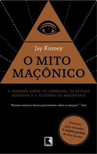 O MITO MAÇÔNICO - KINNEY, JAY
