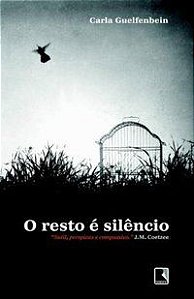 O RESTO É SILÊNCIO - AUTOR(A): GUELFENBEIN, CARLA