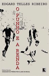 O PUNHO E A RENDA - AUTOR(A): RIBEIRO, EDGARD TELLES