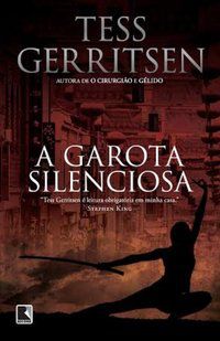 A GAROTA SILENCIOSA - GERRITSEN, TESS